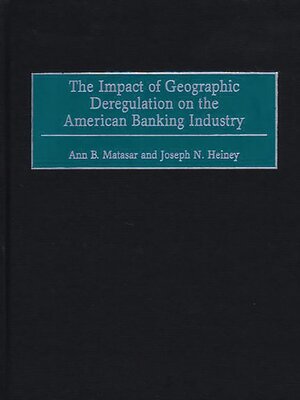 cover image of The Impact of Geographic Deregulation on the American Banking Industry